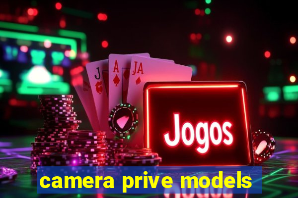 camera prive models